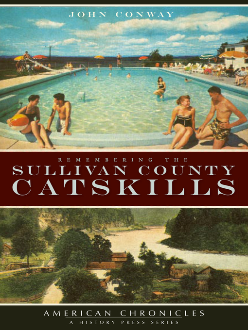 Title details for Remembering the Sullivan County Catskills by John Conway - Available